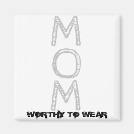 MOM - de moeite waard om te worden Draag Magneet