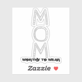 MOM - de moeite waard om te worden Draag Sticker