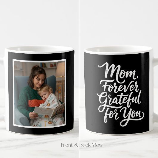 Mom Forever Grateful For You Script 1 Photo Black Koffiemok