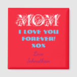 Mom Fridge Magnet Personalized Gift For Mother<br><div class="desc">Elegant Mom Fridge Magnet - Personalized Red Square Fridge Magnet with cute message MOM I LOVE YOU FOREVER LOVE JOHNATHAN" Customize this cute gift for Mom, with YOUR OWN NAME, with automatic name changer. Fast shipping Worldwide. Click image to customize it quickly and easily. Show your appreciation for a beloved...</div>