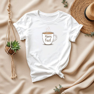 Mom Fuel Schattigee en grappige koffieliefhebber T-shirt