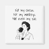 Mom Funny Not My Circus Not My Moneys Not My Zoo Magneet (Voorkant)