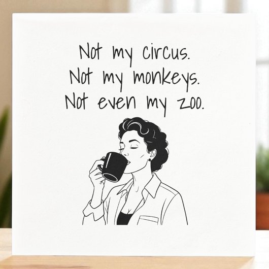 Mom Funny Not My Circus Not My Moneys Not My Zoo Servet