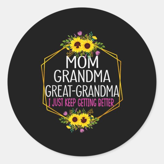 Mom Grandma Great Grandma I Just Keep Getting Bett Ronde Sticker (Voorkant)