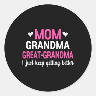 Mom Grandma Great Grandma I Just Keep Getting Bett Ronde Sticker
