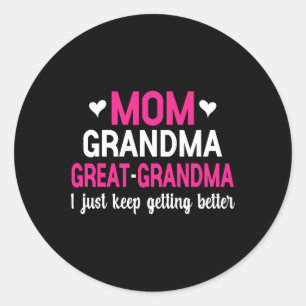 Mom Grandma Great Grandma I Just Keep Getting Bett Ronde Sticker