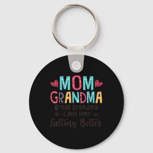 Mom Grandma Great Grandma I Just Keep Getting Bett Sleutelhanger