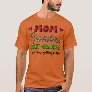 Mom Grandma Great Grandma I Just Keep Getting Bett T-shirt