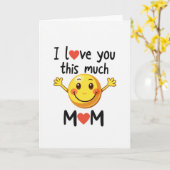 Mom I Love You This Much Smiling Card Kaart (Gele Bloem)