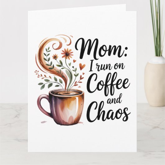 Mom I Run On Coffee And Chaos Kaart (Voorkant)