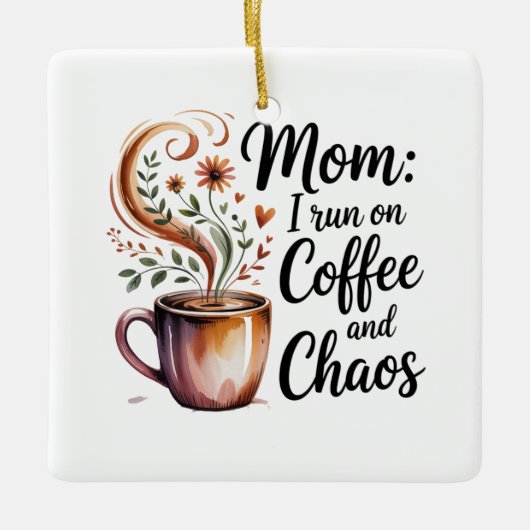 Mom I Run On Coffee And Chaos Keramisch Ornament (Voorkant)