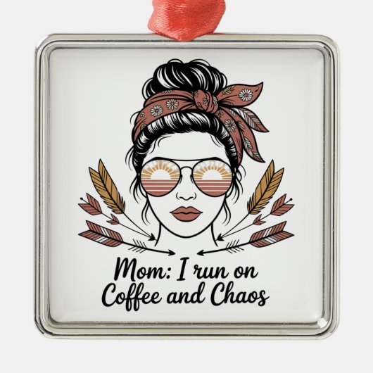 Mom I Run On Coffee And Chaos Metalen Ornament (Voorkant)