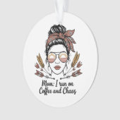 Mom I Run On Coffee And Chaos Ornament (voorkant)