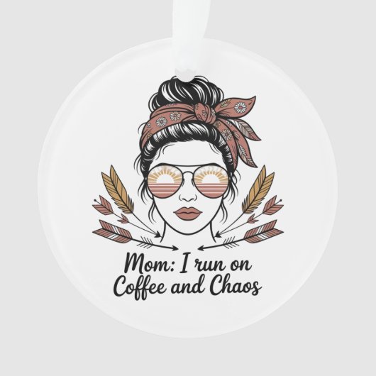 Mom I Run On Coffee And Chaos Ornament (voorkant)