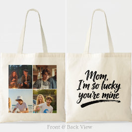 Mom Im So Lucky Youre Mine Brush Script 4 Photo Tote Bag