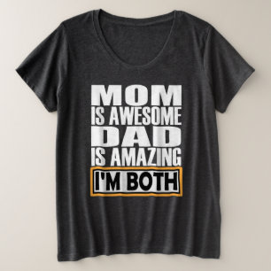 MOM IS GEWELDIGE DAD. IK BEN BEIDE. GROTE MAAT T-SHIRT