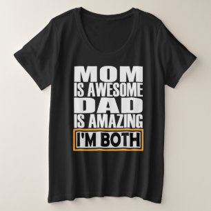 MOM IS GEWELDIGE DAD. IK BEN BEIDE. GROTE MAAT T-SHIRT