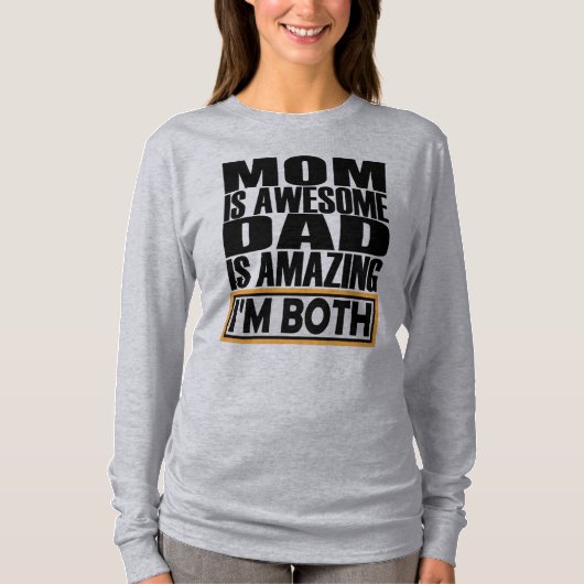 MOM IS GEWELDIGE DAD. IK BEN BEIDE. T-SHIRT (Voorkant)