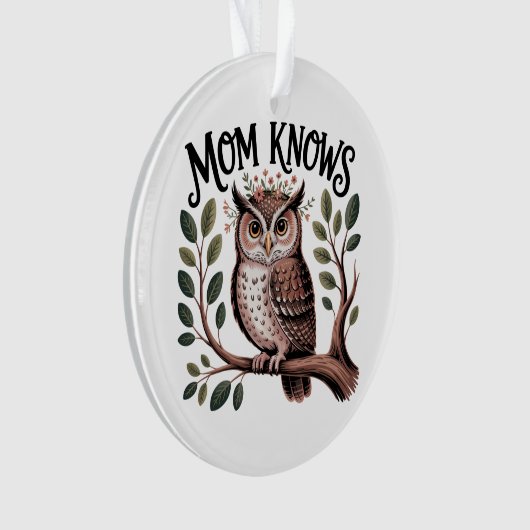 Mom Knows﻿ Ornament (voorkant)