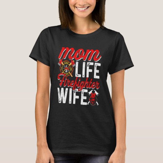 Mom Life Firefighter Wife Funny Firefighting Firew T-shirt (Voorkant)