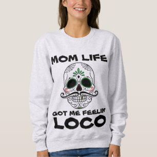 MOM LIFE KREEG ME FEELIN' LOCO T-Shirts & Hoodies