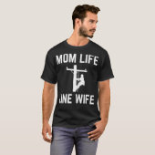Mom Life Linewife Funny Lineworkers Wives (2) T-shirt (Voorkant volledig)