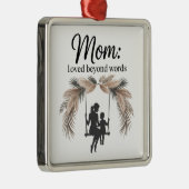 Mom Loved Beyond Words Metalen Ornament (Rechts)