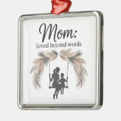 Mom Loved Beyond Words Metalen Ornament (Links)