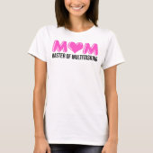 MOM, meester van multitasking T-shirt (Voorkant)
