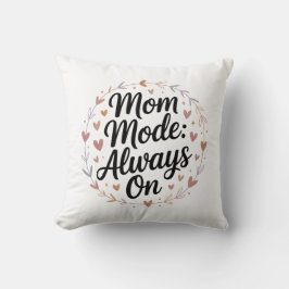 Mom Mode Always On – Nieuw cadeau-idee voor moeder Kussen