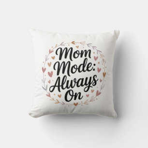 Mom Mode Always On – Nieuw cadeau-idee voor moeder Kussen