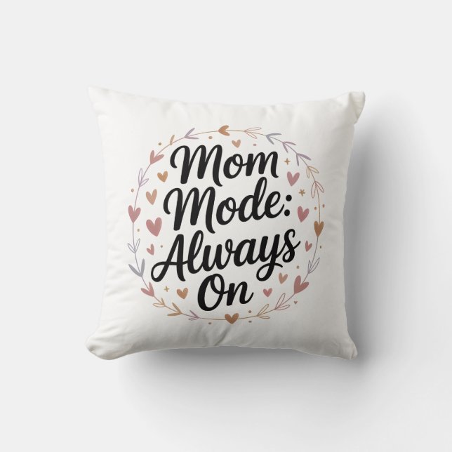 Mom Mode Always On – Nieuw cadeau-idee voor moeder Kussen (Voorkant)