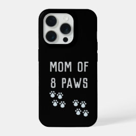 Mom of 8 paws iPhone 15 pro case