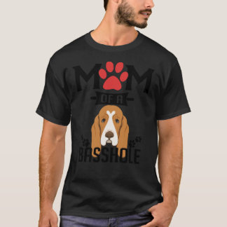 Mom Of A Basshole Funny Basset Hound Dog Mom  T-shirt