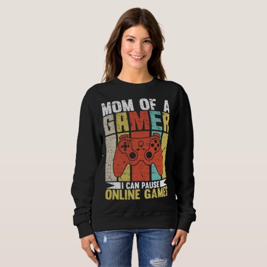 Mom Of A Gamer I Can Pause Online Games Gamer's mo Trui (Voorkant volledig)