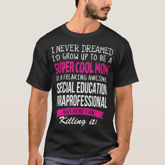 Mom of Special Education Paraprofessional Funny T-shirt (Voorkant)