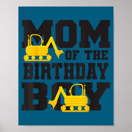 Mom Of The Birthday Boy Funny Excavator Truck B-da Poster (Voorkant)