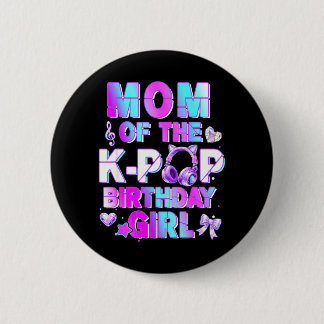 Mom of The K-p Birthday Girls Korean Music Ronde Button 5,7 Cm
