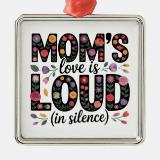 Mom’s Love Is Loud (In Silence) Metalen Ornament