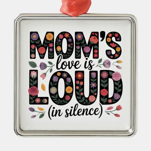 Mom’s Love Is Loud (In Silence) Metalen Ornament (Voorkant)