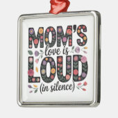 Mom’s Love Is Loud (In Silence) Metalen Ornament (Links)
