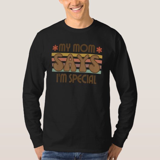 Mom Say I'm Special Retro Groovy Funny Saying T-shirt (Voorkant)