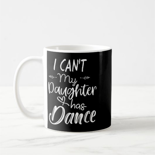 Mom Shirt, Dance Shirt - I Can't My Daughter Has D Koffiemok (Links)