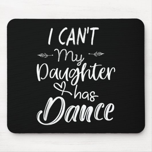 Mom Shirt, Dance Shirt - I Can't My Daughter Has D Muismat (Voorkant)