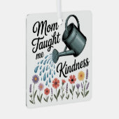 Mom Taught Me Kindness Metalen Ornament (Voorkant Rechts)