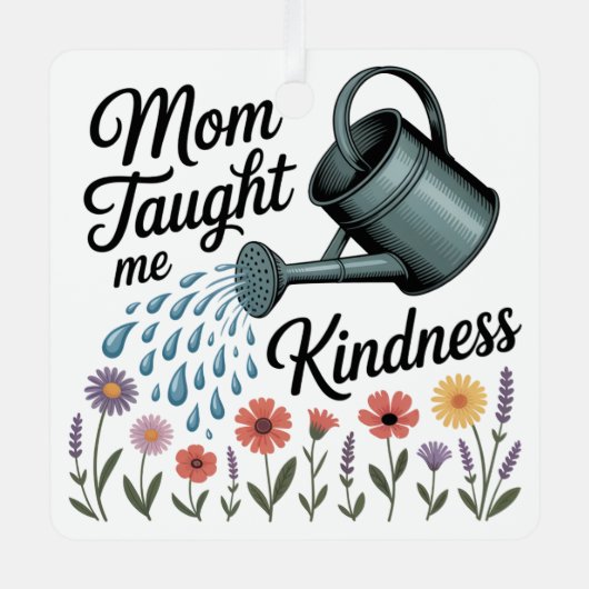 Mom Taught Me Kindness Metalen Ornament (Voorkant)