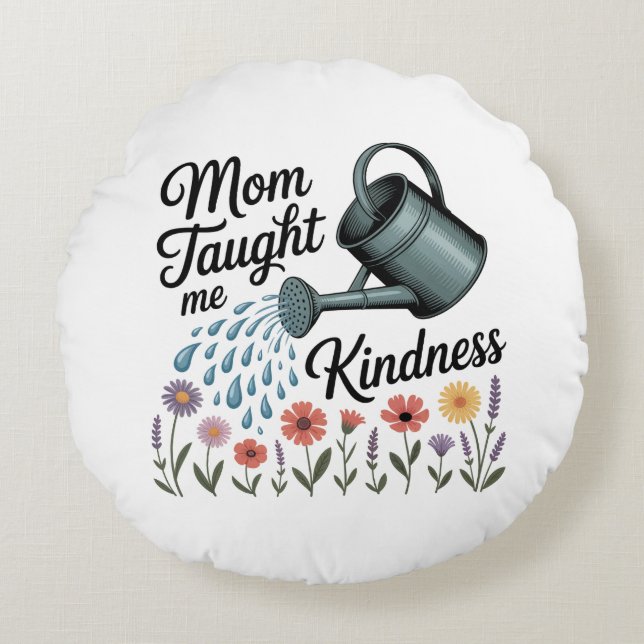Mom Taught Me Kindness Rond Kussen (Voorkant)