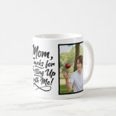 Mom Thanks Putting Up With Me 2 Photo Brush Script Koffiemok (Voorkant rechts)