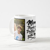 Mom Thanks Putting Up With Me 2 Photo Brush Script Koffiemok (Voorkant links)