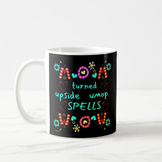 MOM TURNED UPSIDE DOWN SPELLS WOW moederdag gift Koffiemok (Links)